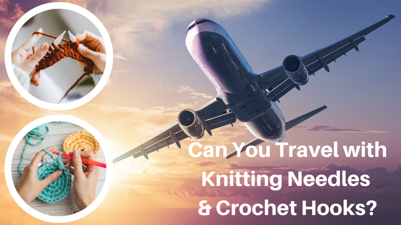 Can You Bring Knitting Needles (and Other Craft Tools) on an Airplane?