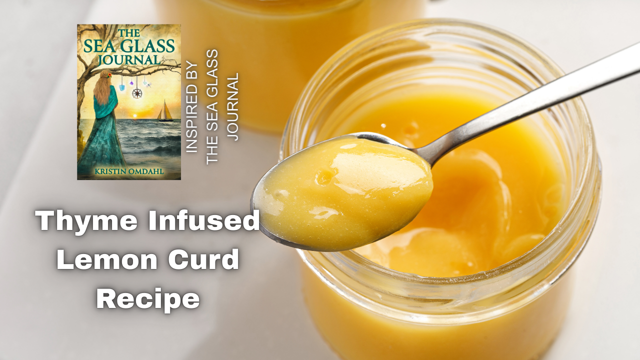Thyme infused lemon curd recipe inspired by The Sea Glass Journal Novel